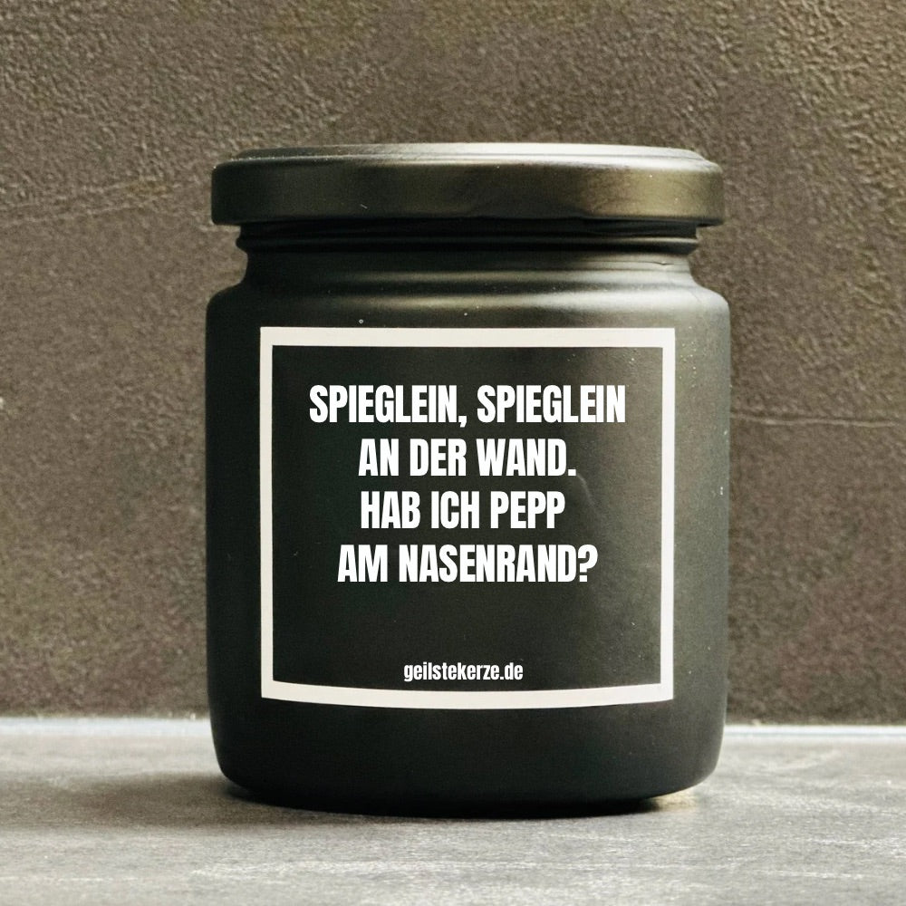 Geilste Kerze – Duftkerze „Spieglein, Spieglein an der Wand. Hab ich Pepp am Nasenrand?