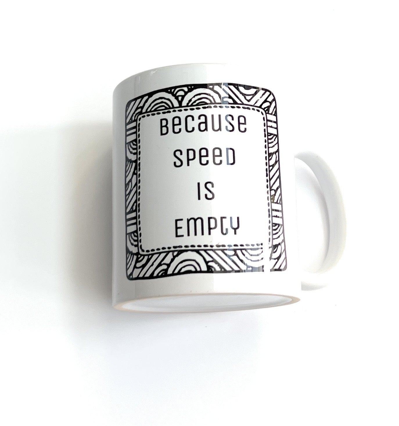 Funny Mug – "Because Speed is Empty"